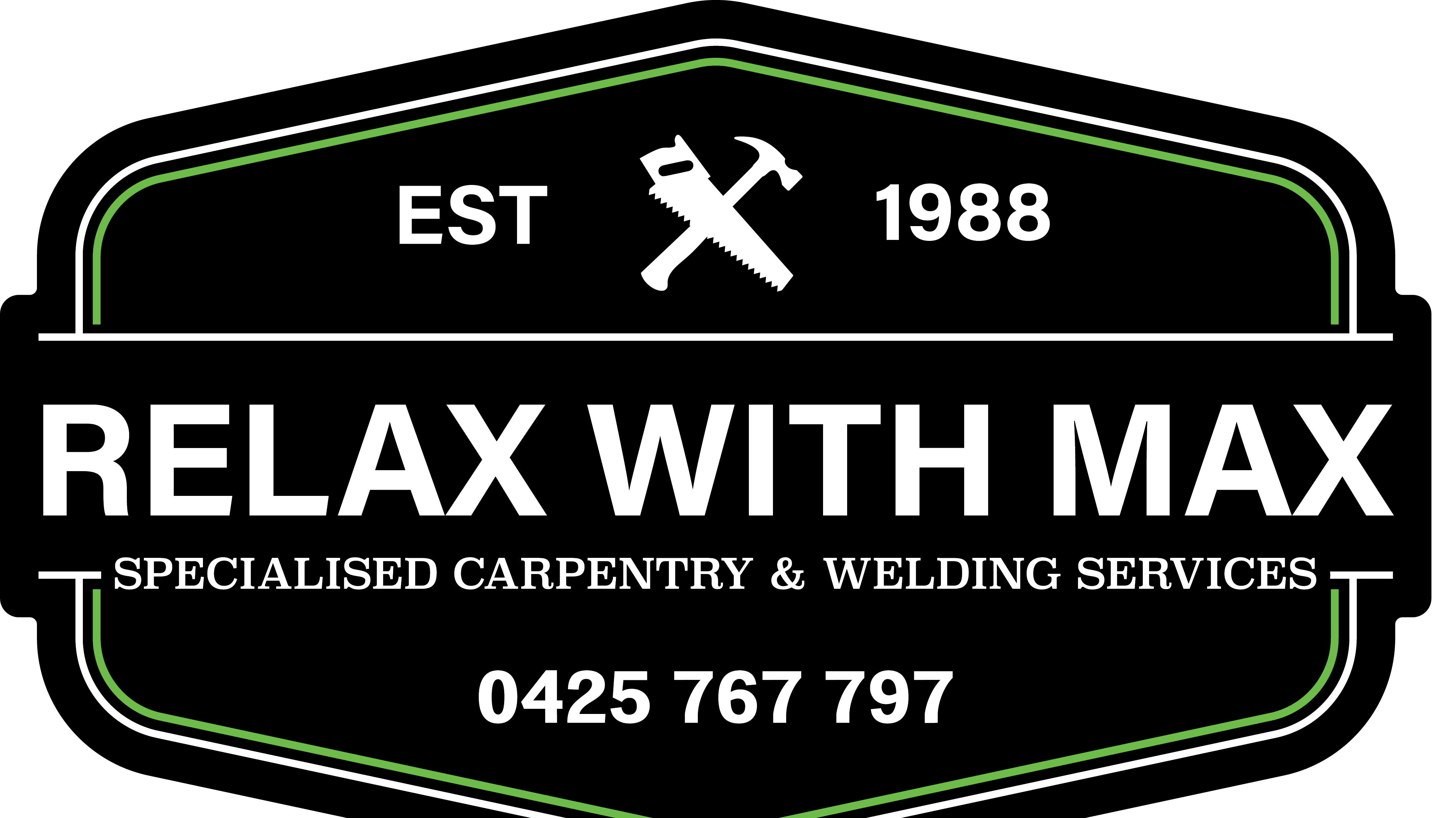 Relax with Max Specialised Carpentry & Welding Services